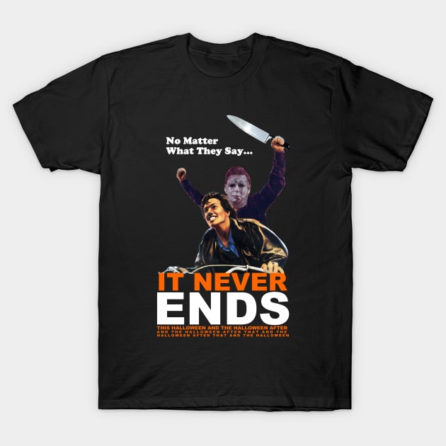 It Never Ends This Halloween... T-Shirt by SHOP.DEADPIT.COM 